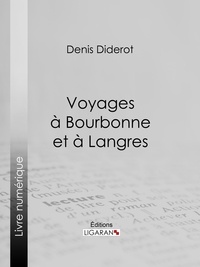  DENIS DIDEROT et  Ligaran - Voyages à Bourbonne et à Langres.