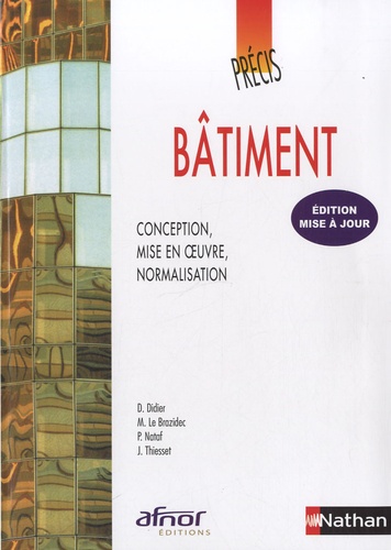 Denis Didier et Michel Le Brazidec - Bâtiment - Conception, mise en oeuvre, normalisation.