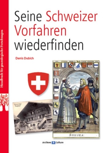 Denis Dubich - Seine Schweizer Vorfahren Wiederfinden - Retrouver ses ancêtres suisses.