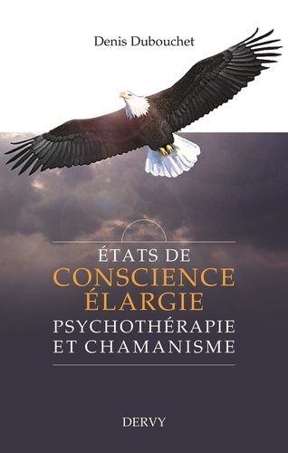 Etats de conscience élargie. Psychothérapie et chamanisme