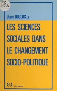 Denis Duclos - Les sciences sociales dans le changement socio-politique - Colloque tenu à Paris, les 6-7-mai 1983.