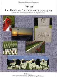 Denis Dujardin et Caroline Dujardin - 14-18, le Pas-de-Calais se souvient - Guide des cimetières militaires du département.