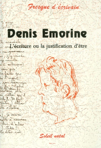 Denis Emorine - L'écriture ou la justification de l'être.