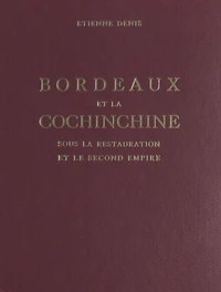 Bordeaux et la Cochinchine sous la Restauration et le Second Empire