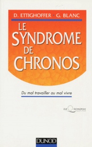Denis Ettighoffer et Gérard Blanc - Le Syndrome De Chronos. Du Mal Travailler Au Mal Vivre.