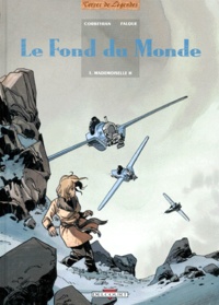 Denis Falque et Eric Corbeyran - Le fond du monde Tome 1 : Mademoiselle H.