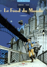 Denis Falque et Eric Corbeyran - Le fond du monde Tome 2 : Monsieur P.