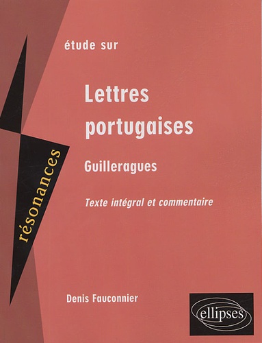 Denis Fauconnier - Etude sur Guilleragues, Lettres portugaises.