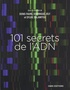 Denis Faure et Dominique Joly - 101 secrets de l'ADN.