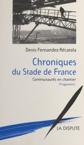 Chroniques du stade de France. Communautés en chantier, fragments