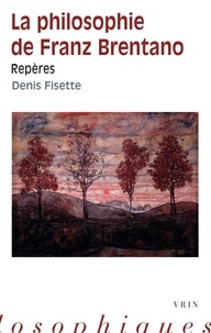 Denis Fisette - La philosophie de Franz Brentano - Repères.