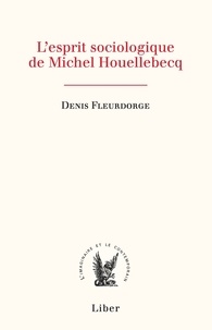 Denis Fleurdorge - L'esprit sociologique de Michel Houellebecq.