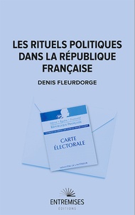 Denis Fleurdorge - Les rituels politiques dans la république française.