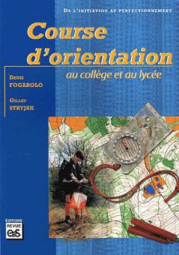 Denis Fogarolo et Gilles Stryjak - Course d'orientation au collège et au lycée.
