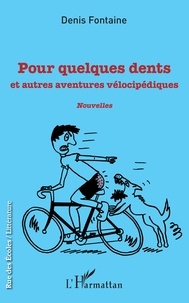 Denis Fontaine - Pour quelques dents - Et autres aventures vélocipédiques.