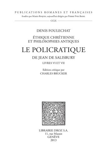 Le Policratique de Jean de Salisbury Livres VI et VII. Ethique chrétienne et philosophies antiques