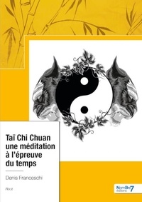 Rapidshare ebooks téléchargements Taï Chi Chuan, Une méditation à l'épreuve du temps en francais ePub RTF