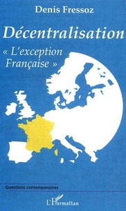 Denis Fressoz - Décentralisation "l'exception française".