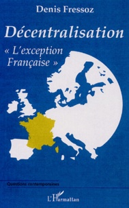 Denis Fressoz - Décentralisation "l'exception française".