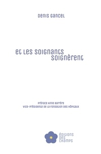 Téléchargements pdf ebook torrent gratuits Et les soignants soignèrent 9782959723308 (Litterature Francaise)  par Denis Gancel, Anne Barrère