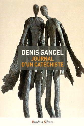 Denis Gancel - Journal d'un catéchiste - De quoi parliez vous donc en chemin ?.