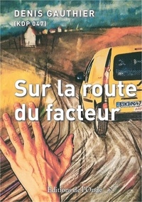 Denis Gauthier - Sur la route du facteur.