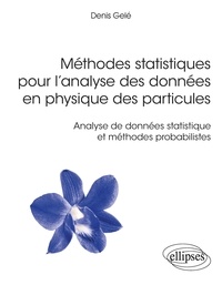 Denis Gelé - Méthodes statistiques pour l’analyse des données en physique des particules - Analyse de données statistique et méthodes probabilistes.