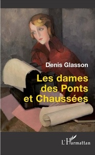 Denis Glasson - Les dames des Ponts et Chaussées.