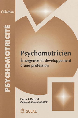 Denis Gradot - Psychomotricien - Emergence et développement d'une profession.