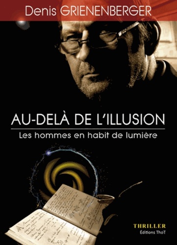 Denis Grienenberger - Au-delà de l'illusion Tome 1 : Les hommes en habit de lumière.