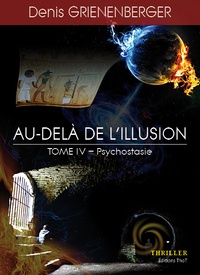 Denis Grienenberger - Au-delà de l'illusion - Tome 4 : Psychostasie.