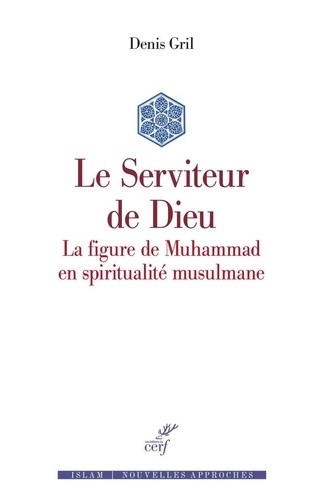 Le Serviteur de Dieu. La figure de Muhammad en spiritualité musulmane