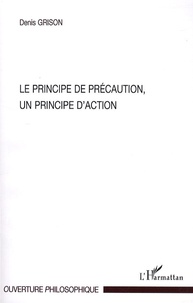 Denis Grison - Le principe de précaution, un principe d'action.