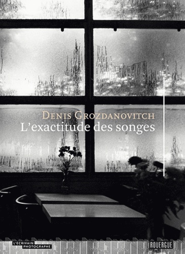 Denis Grozdanovitch - L'exactitude des songes.