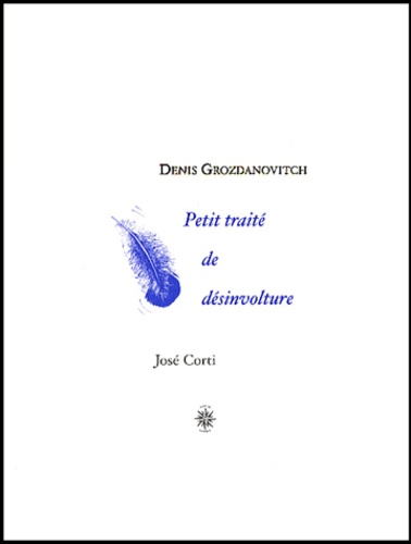 Denis Grozdanovitch - Petit Traite De Desinvolture.