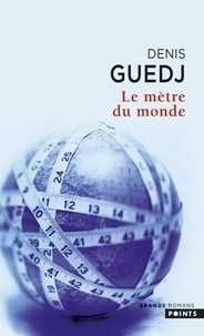 Denis Guedj - Le mètre du monde.