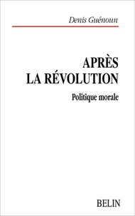 Livres gratuits en ligne télécharger pdf Après la révolution. Politique morale 9782701135748 (French Edition) 