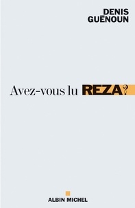 Denis Guénoun et Denis Guénoun - Avez-vous lu Reza ?.