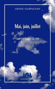 Denis Guénoun - Mai, juin, juillet - Dans les théâtres de 1968.