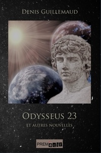 Denis Guillemaud - Odysseus 23 et autres nouvelles.