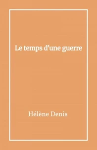 Le temps d’une guerre