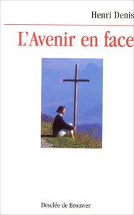 L'Avenir En Face. Reflexions Sur La Credibilite De La Foi Chretienne Et Sur Le Ministere De L'Eglise