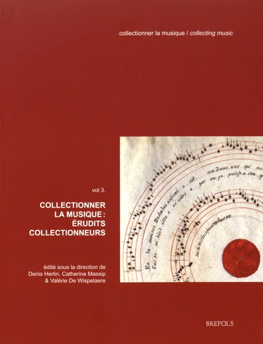 Denis Herlin et Catherine Massip - Collectionner la musique - Volume 3, Erudits collectionneurs.