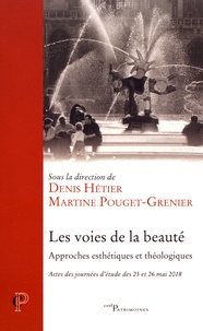 Denis Hétier et Martine Pouget-Grenier - Les voies de la beauté - Approches esthétiques et théologiques.