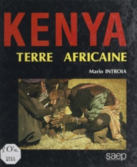 Denis Heyberger et Mario Introïa - Le Kenya - Terre africaine.
