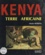 Le Kenya. Terre africaine