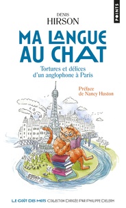 Denis Hirson - Ma langue au chat - Tortures et délices d'un anglophone à Paris.