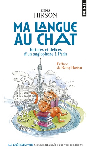 Denis Hirson - Ma langue au chat - Tortures et délices d'un anglophone à Paris.