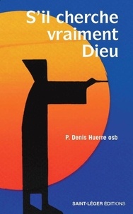 Denis Huerre - S'il cherche vraiment Dieu.