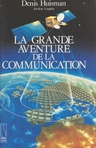 Denis Huisman et Jocelyne Langlois - La Grande Aventure de la communication.